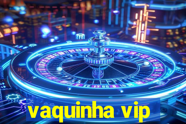 vaquinha vip